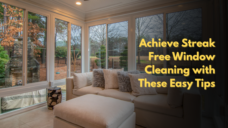 Achieve Streak Free Window Cleaning with These Easy Tips