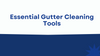 Essential Gutter Cleaning Tools