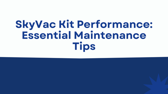 Maximizing SkyVac Kit Performance: Essential Maintenance Tips feature image