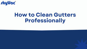 How to Clean Gutters Professionally