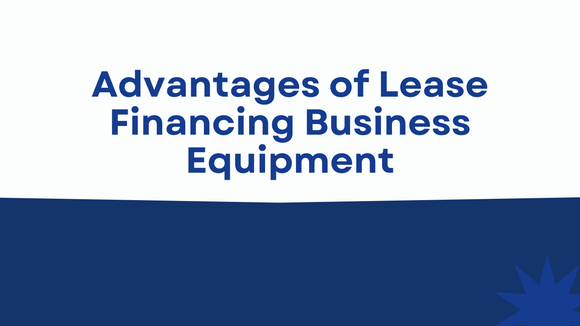 Advantages of Lease Financing Business Equipment