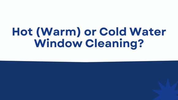 Hot (Warm) or Cold Water Window Cleaning?