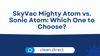 SkyVac Mighty Atom vs. Sonic Atom: Which One to Choose?
