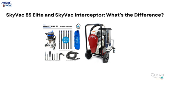 SkyVac 85 Elite and SkyVac Interceptor: What’s the Difference?