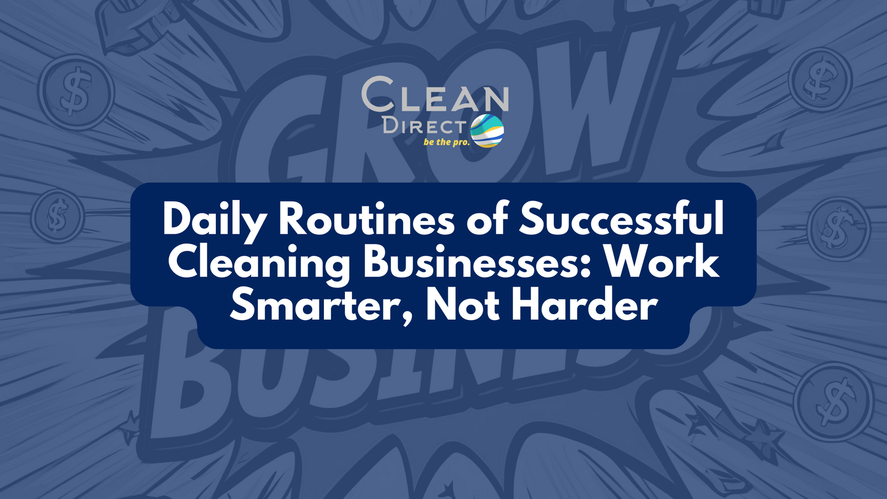 Daily Routines of Successful Cleaning Businesses: Work Smarter, Not Harder