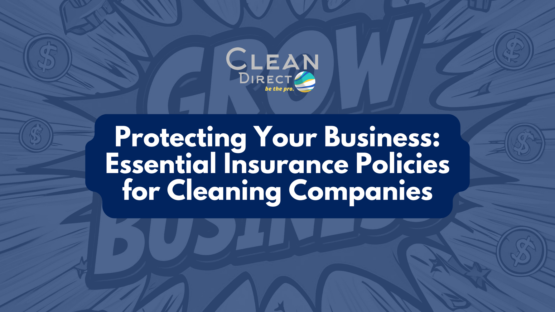 Grow My Business Blog Banner: Protecting Your Business: Essential Insurance Policies for Cleaning Companies