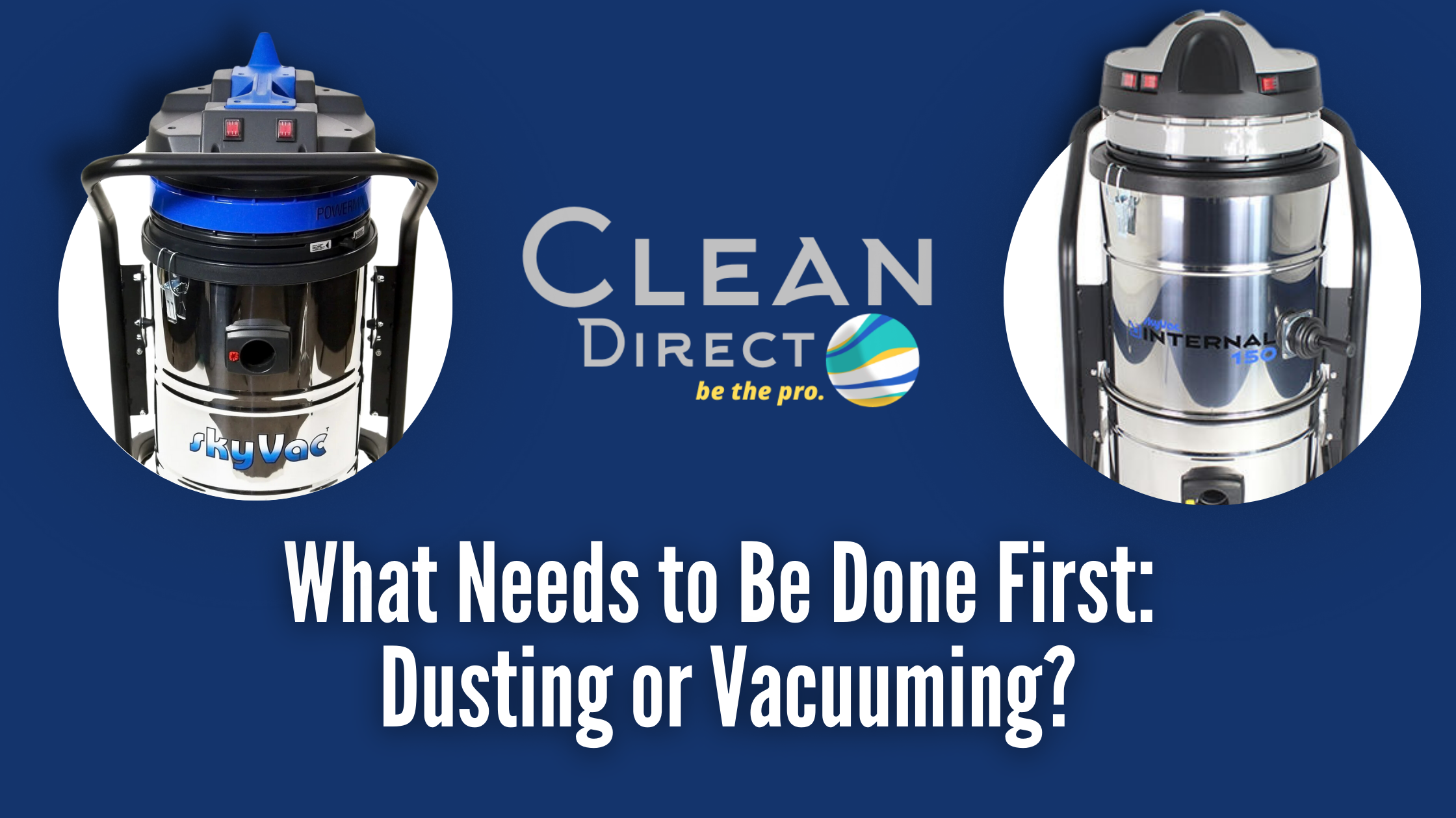 What Needs to Be Done First: Dusting or Vacuuming? – Clean Direct Inc.®