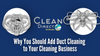 Why You Should Add Duct Cleaning to Your Cleaning Business | Boost your Revenue