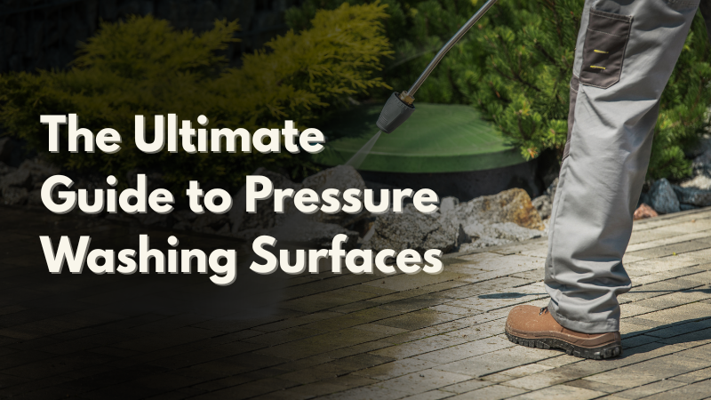Achieve a Pristine Finish: The Ultimate Guide to Pressure Washing Surfaces
