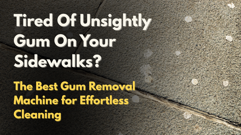 The Best Gum Removal Machine for Effortless Cleaning